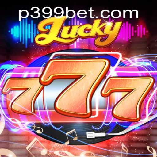 The Thrilling World of Lucky777: Dive into the Excitement with 399BET