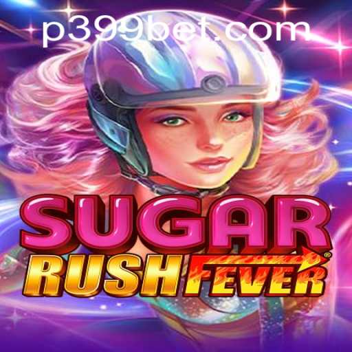 Exploring the Exciting World of SugarRushFever and 399BET