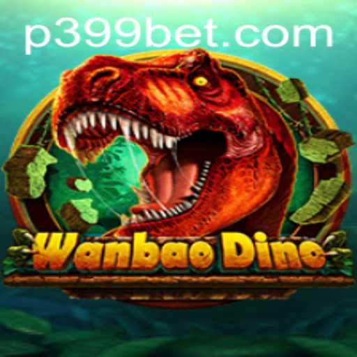 Exploring the World of WanBaoDino with 399BET